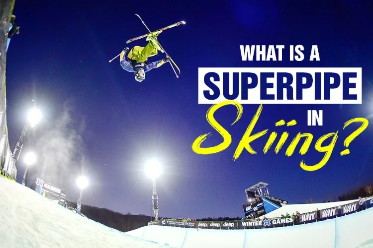 What Is A Superpipe In Skiing?