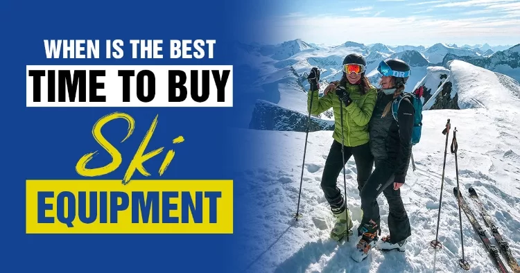 When Is The Best Time To Buy Ski Equipment And Where To Look