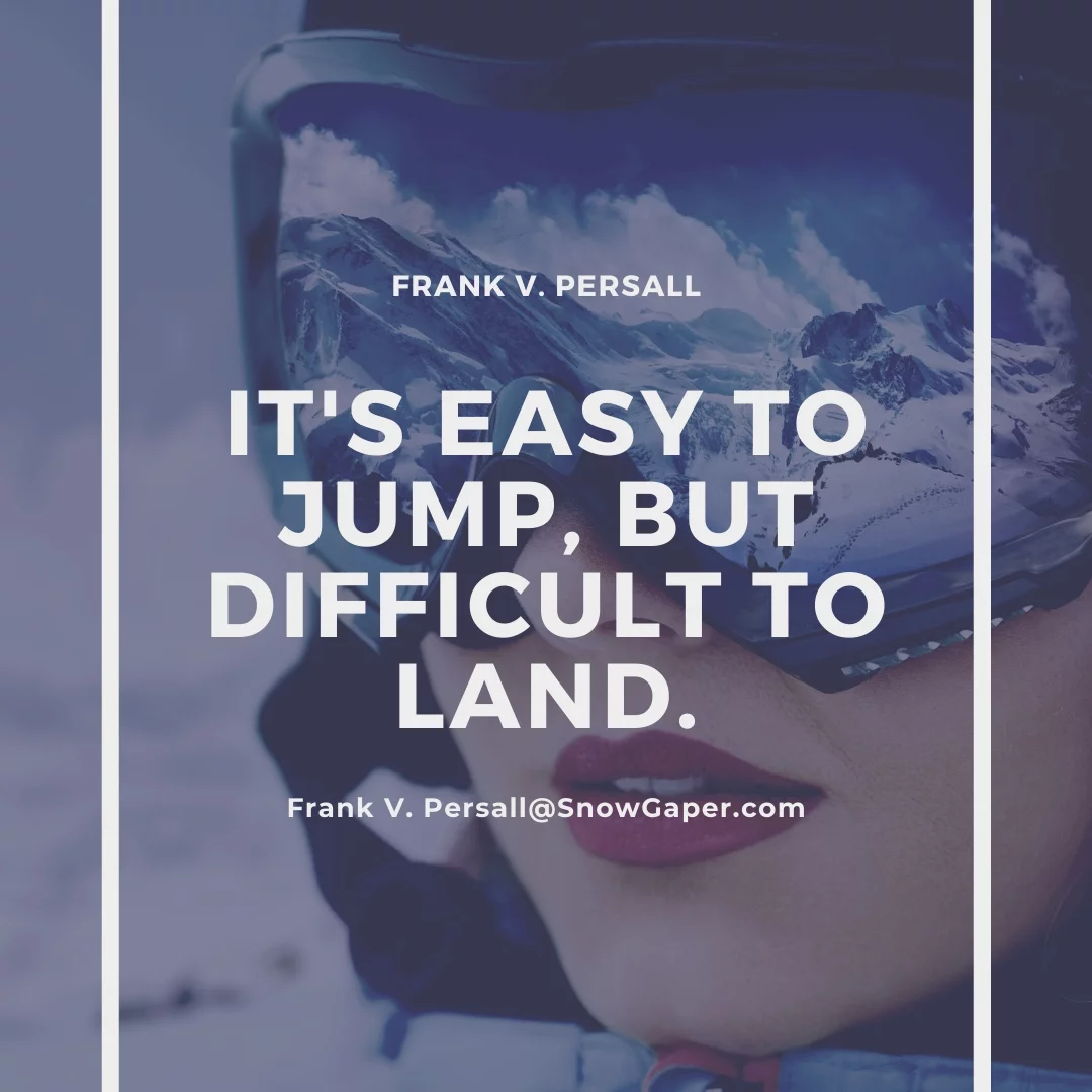 It's easy to jump, but difficult to land.