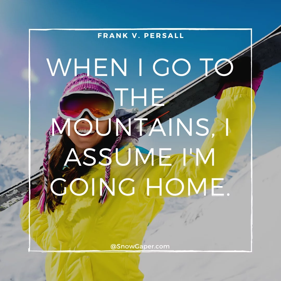 When I go to the mountains, I assume I'm going home.