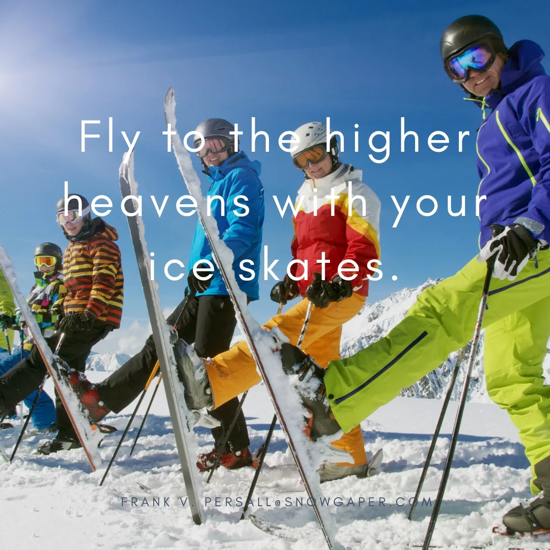Fly to the higher heavens with your ice skates.