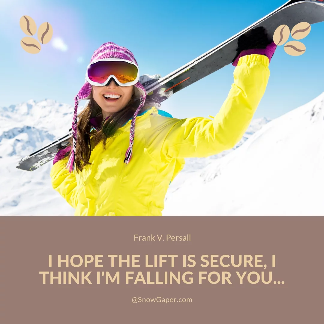 I hope the lift is secure, I think I'm falling for you...