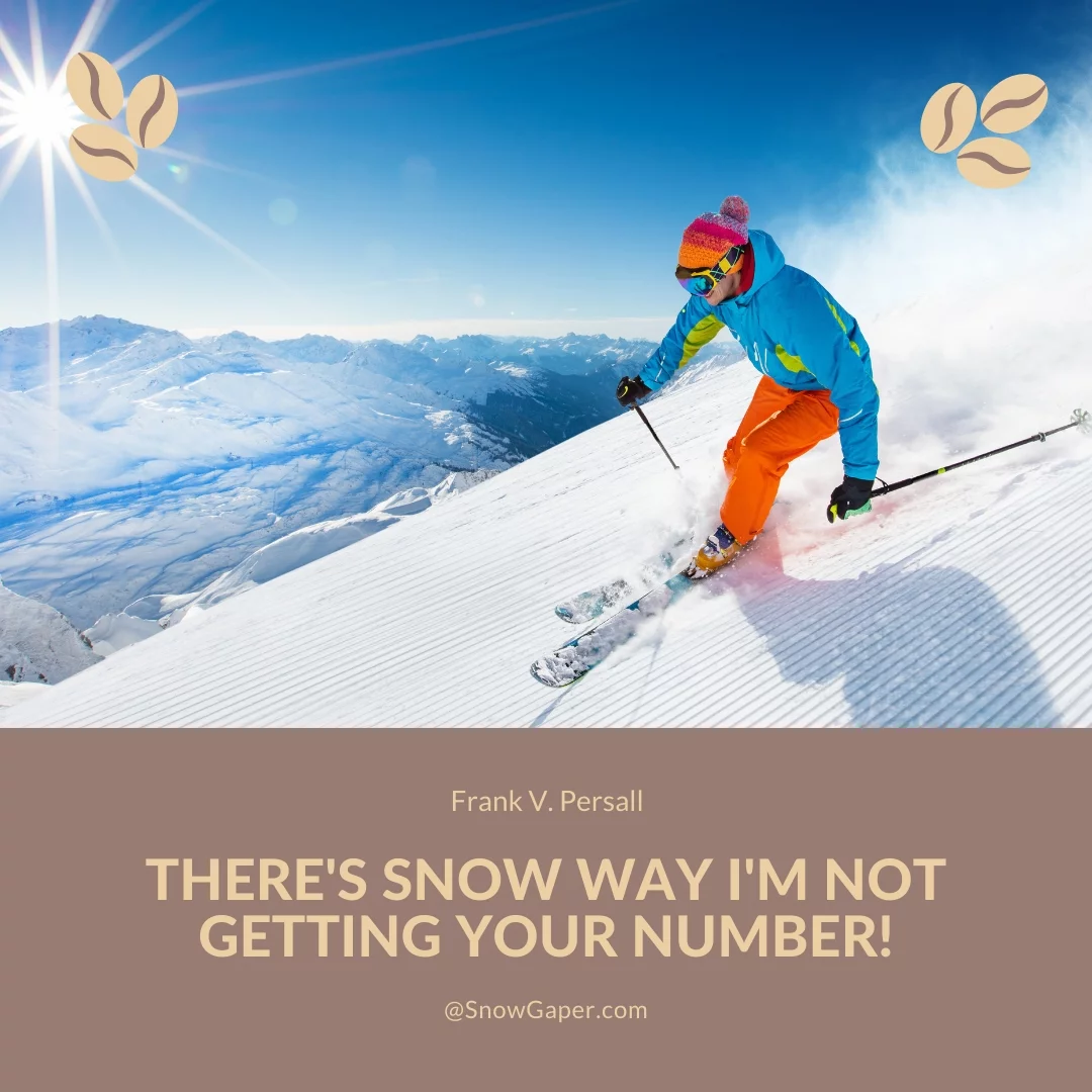 There's snow way I'm not getting your number!