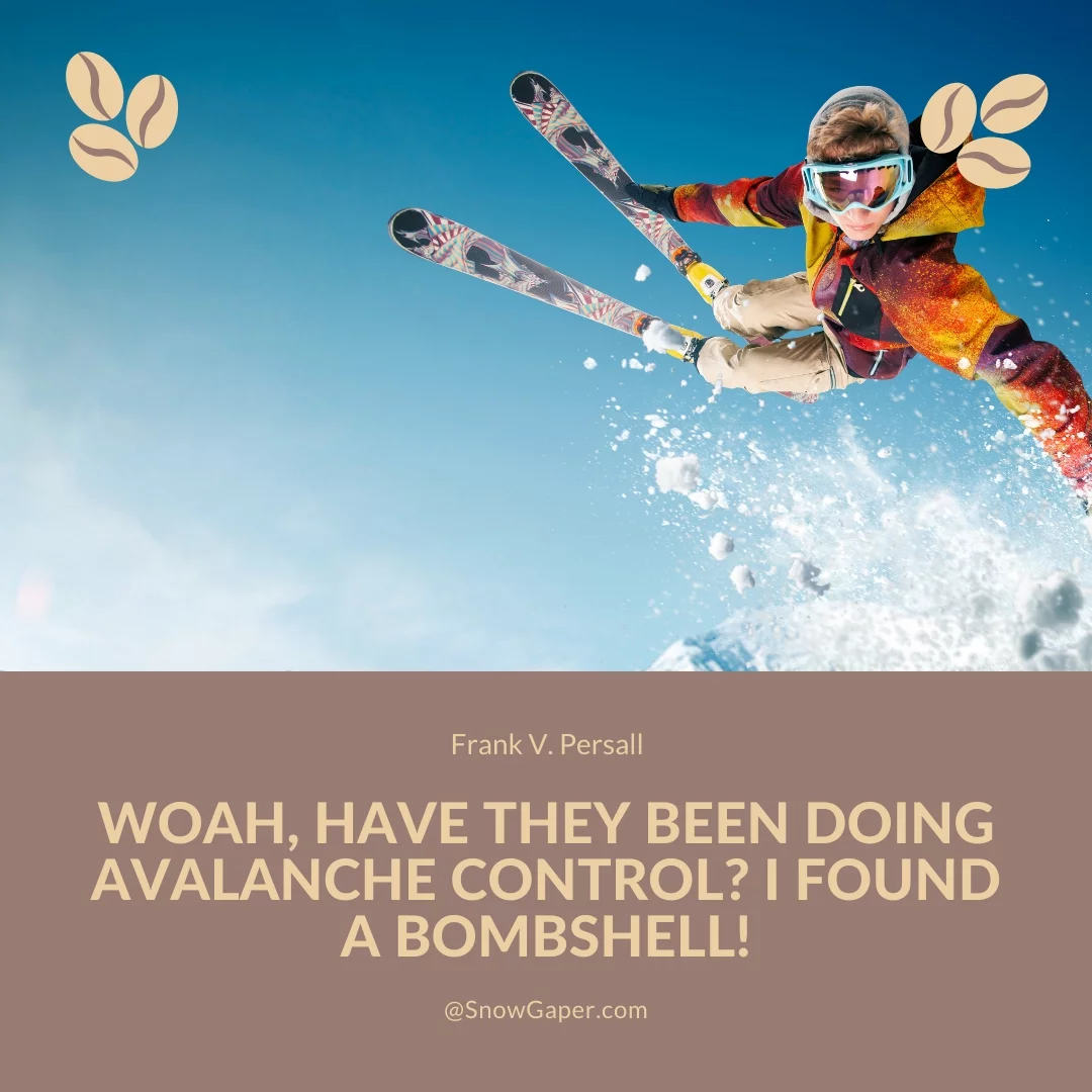 Woah, have they been doing avalanche control? I found a bombshell!