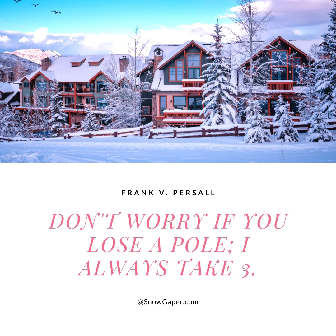 Don't worry if you lose a pole; I always take 3.