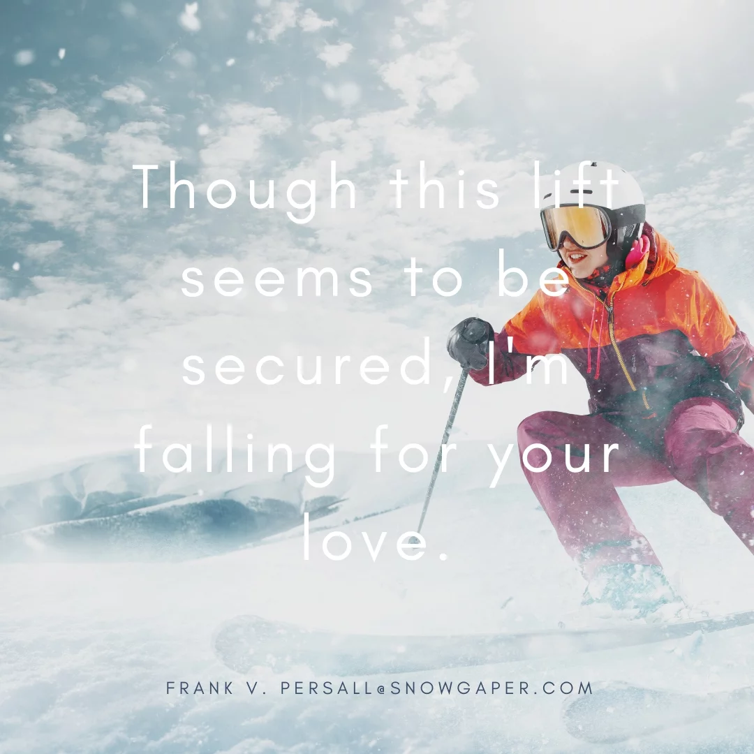 Though this lift seems to be secured, I'm falling for your love.