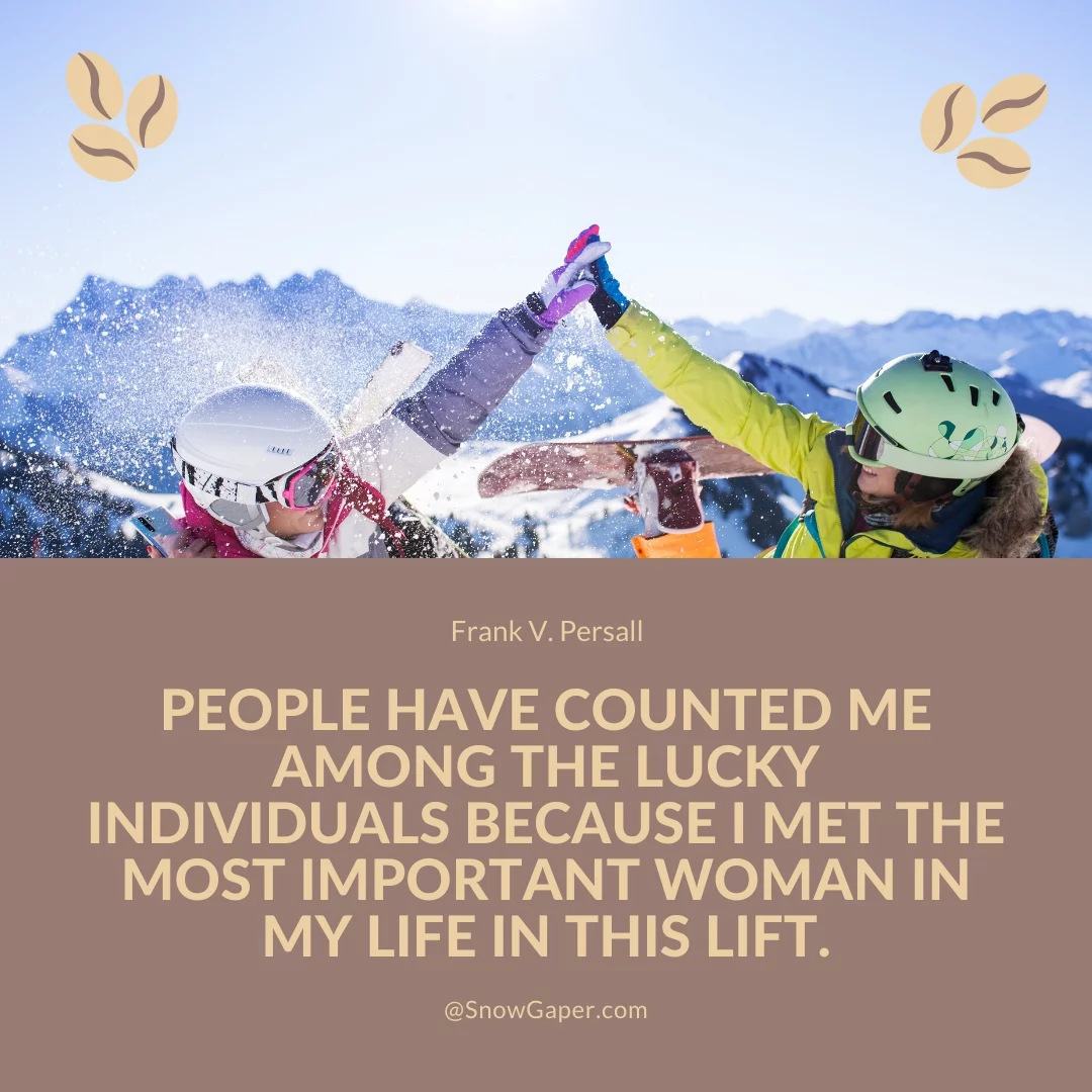 People have counted me among the lucky individuals because I met the most important woman in my life in this lift.